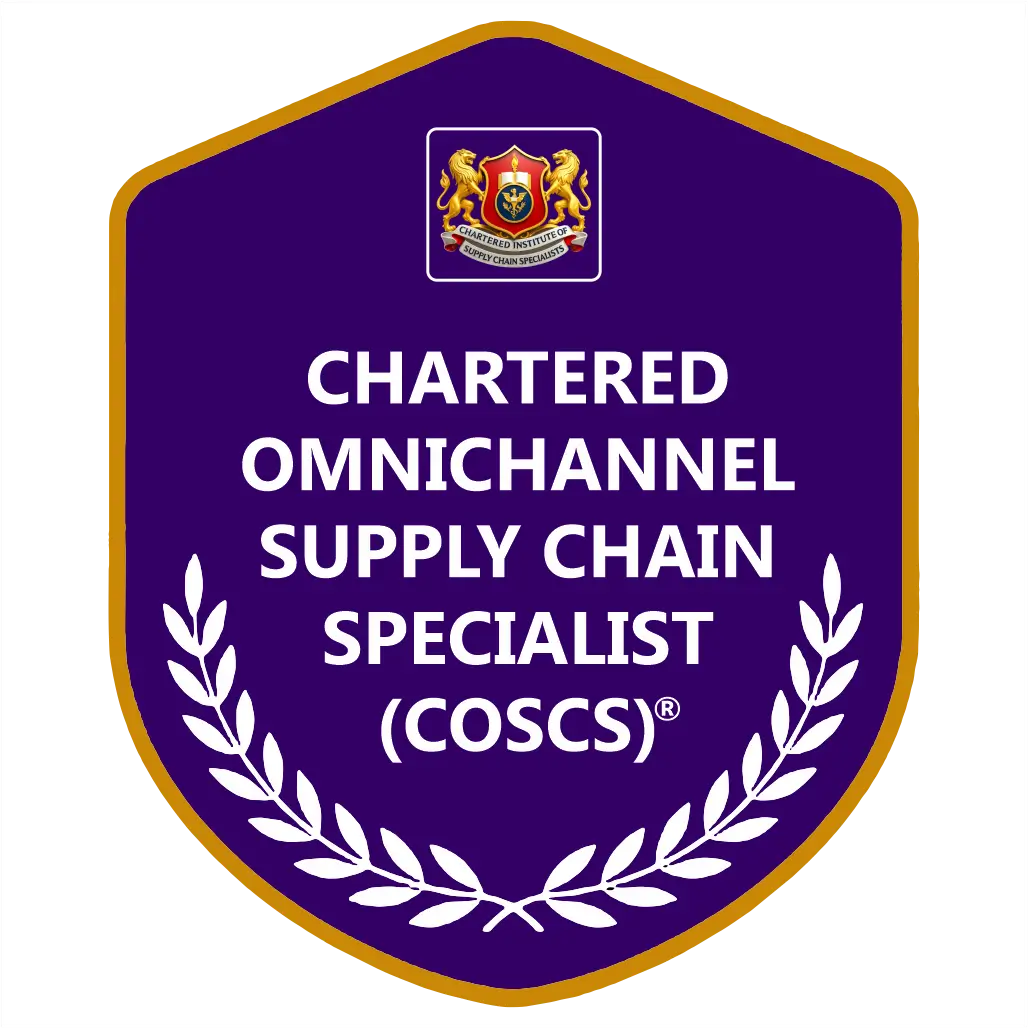 Chartered Omnichannel Supply Chain Specialist (COSCS)®