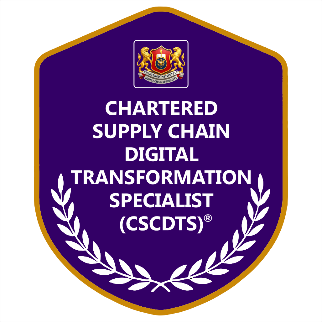 Chartered Supply Chain Digital Transformation Specialist (CSCDTS)®