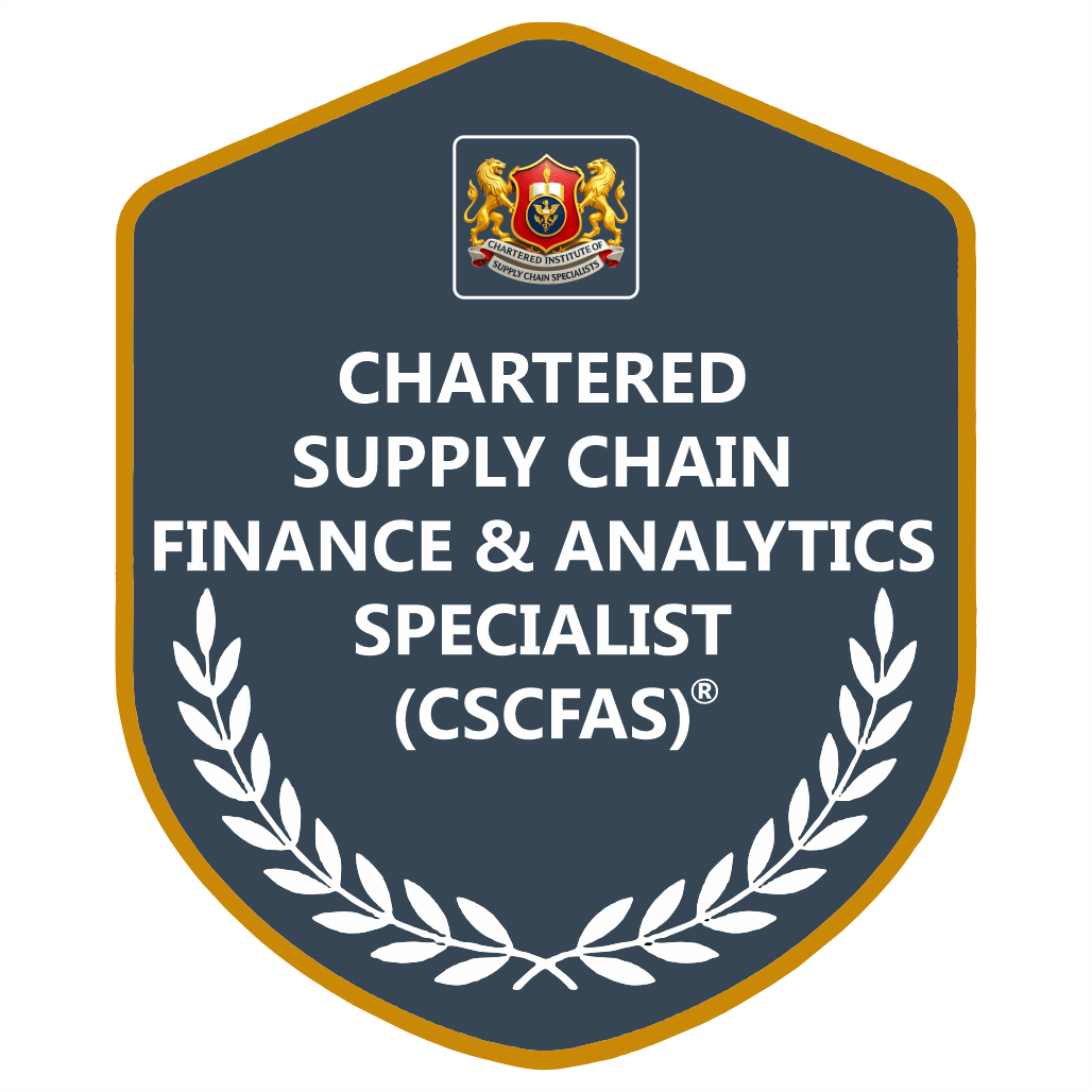 Chartered Supply Chain Finance & Analytics Specialist (CSCFAS)®