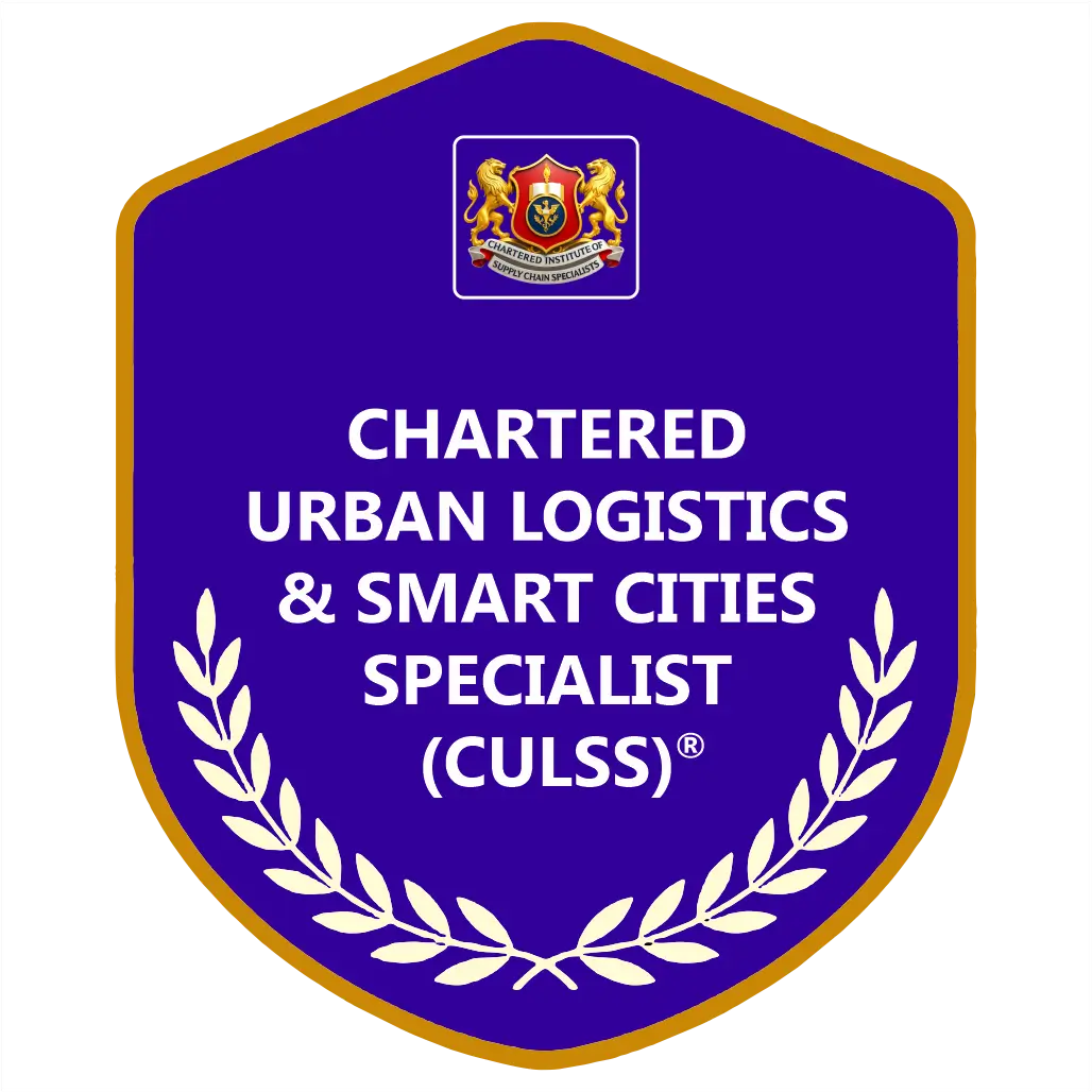 Chartered Urban Logistics & Smart Cities Specialist (CULSS)®